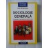 SOCIOLOGIE GENERALA  -  CONCEPTE FUNDAMENTALE SI STUDII DE CAZ  -  IOAN MIHAILESCU  